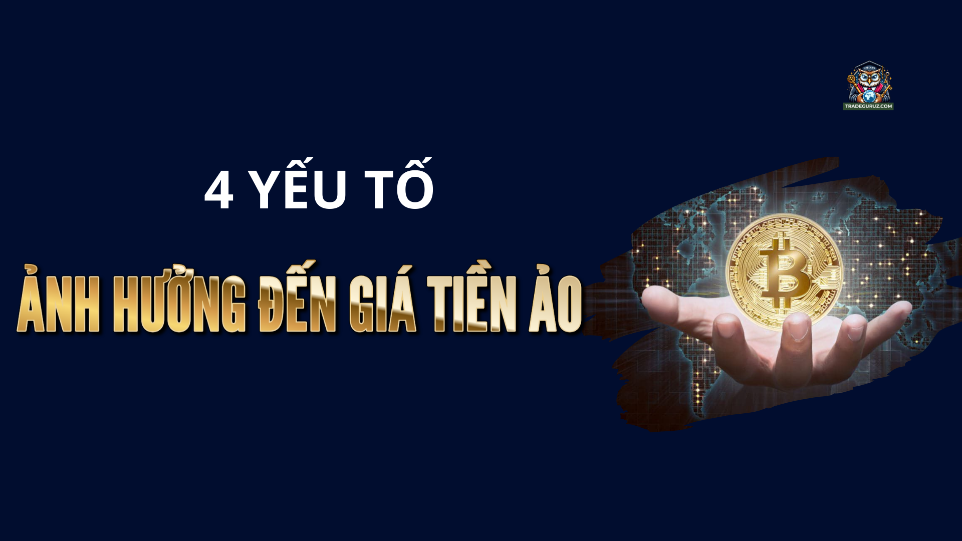 4 yếu tố chính ảnh hưởng đến giá tiền ảo trên thị trường 